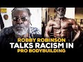 Robby Robinson Tells All On Experiencing Racism In Pro Bodybuilding
