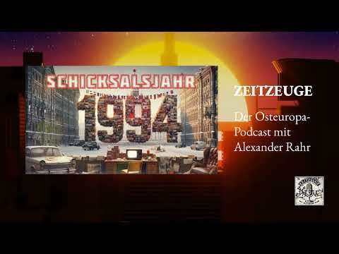 ZEITZEUGE Podcast mit Alexander Rahr | Schicksalsjahr 1994