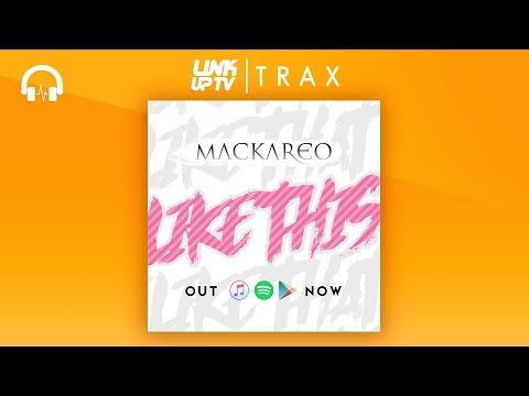Mackareo - Like This | Link Up TV TRAX