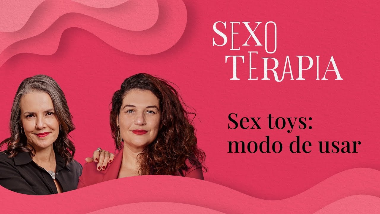 Brinquedos sexuais como aliados na busca do prazer | Sexoterapia #62