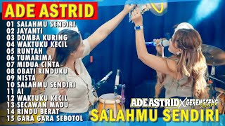 Download lagu SALAHMU SENDIRI - JAYANTI - DOMBA | ADE ASTRID X GERENGSENG TEAM FULL ALBUM  DANGDUT BAJIDOR 2025 mp3
