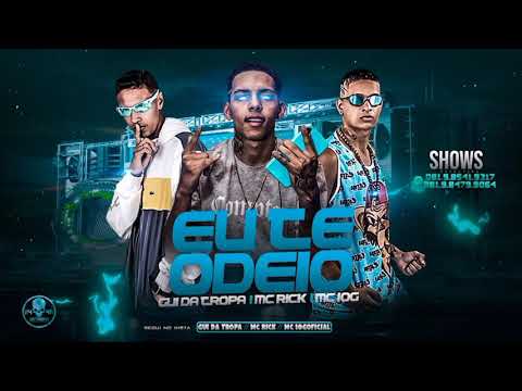 MC 10G , GUI DA TROPA E MC RICK - EU TE ODEIO - REMIX BREGA FUNK