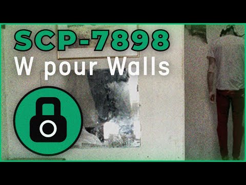 SCP - 7898 - "W pour Walls"