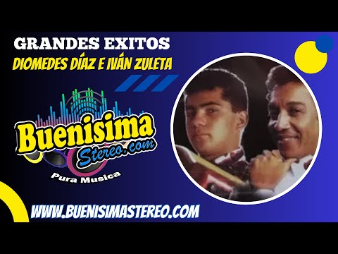 GRANDES EXITOS DIOMEDES DÍAZ E IVÁN ZULETA   Buenísima Stereo