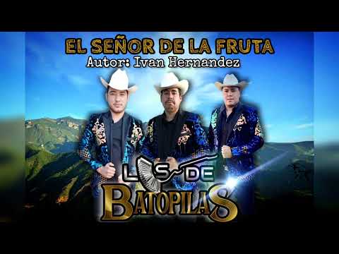 El Señor De La Fruta (2023) - Los De Batopilas