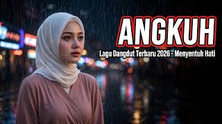 Download lagu ANGKUH – Lagu Dangdut Terbaru 2026 | Menyentuh Hati & Bikin Baper mp3