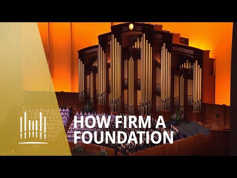 How Firm a Foundation | The Tabernacle Choir
