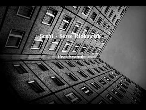 Sushi - Serce Blokowisk feat. Sychu