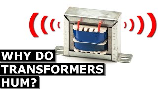Why do transformers make a humming noise?