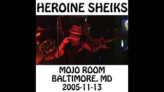 Heroine Sheiks - 2005-11-13 - Baltimore, MD @ Mojo Room [Audio]