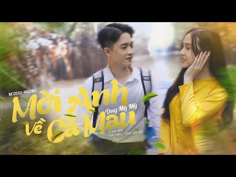 Mời anh về Cà Mau - Ong Mỹ Mỹ