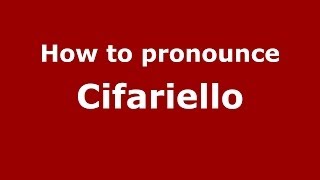 How to pronounce Cifariello