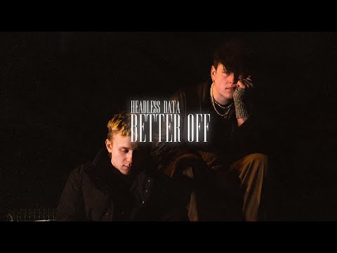 headless_DATA - "better off" (Official Video)