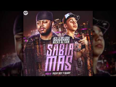 Aca La Melodia Ft Nicko Altain - Sabia Mas [Prod.By Pichy Boy & Skaary &  Masivo Music]