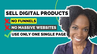 How to Sell Digital Products Without A Website | NO Funnels, NO Massive Websites, Use Just ONE Page