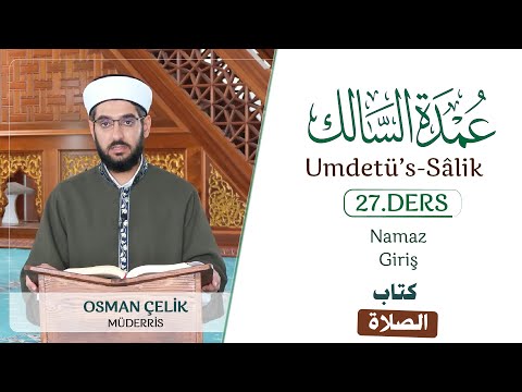 Umdetü's-Sâlik | Ders 27 | Namaz - Giriş