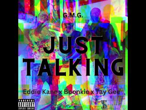 G.M.G Boonkie x G.M.G Eddie Kane x G.M.G Tay Gee-Just Talking (Official Audio)T.S Records