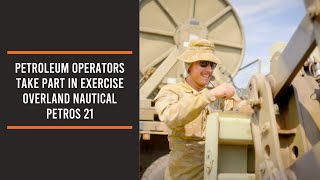 Petroleum Operators take part in Exercise Overland Nautical Petros 21