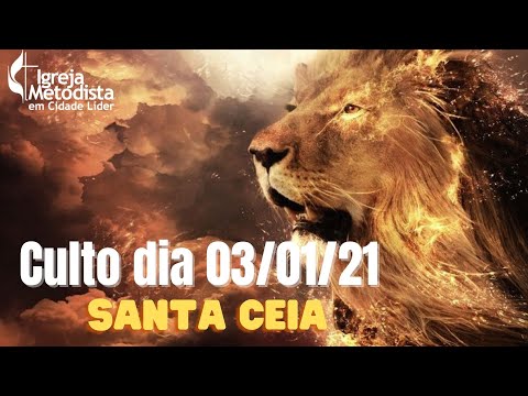 IGREJA METODISTA EM CIDADE LIDER  CULTO ONLINE  DE SANTA CEIA- 03/01/2021
