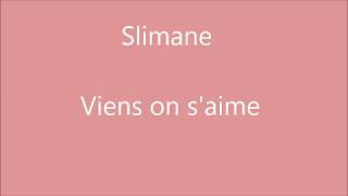 Musique avec parole &quot;Viens on s&#39;aime&quot; de Slimane