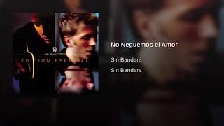 No Neguemos El Amor - Sin Bandera