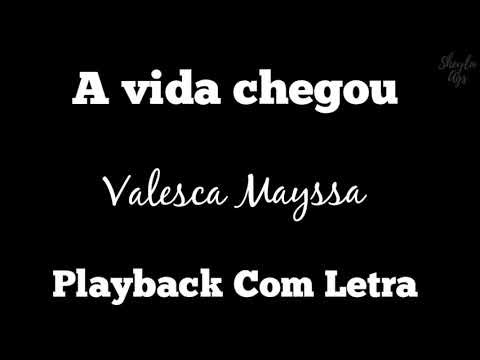 A Vida Chegou (PLAYBACK COM LETRA) | Valesca Mayssa