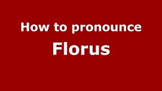 How to pronounce Florus