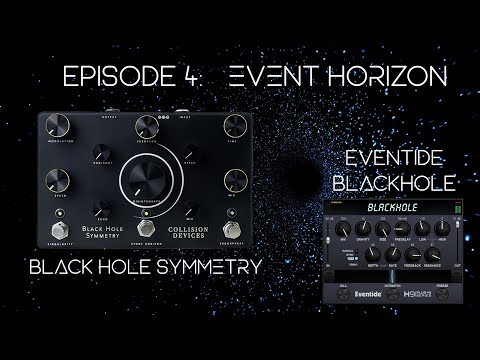 Audio Astronaut Ep. 4 - Event Horizon (Eventide Blackhole + Collision Devices Black Hole Symmetry)