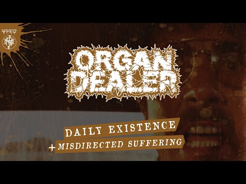 ORGAN DEALER 'Daily Existence' + 'Misdirected Suffering' (Track Premiere)