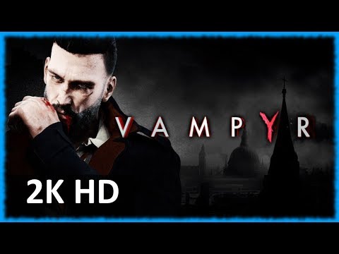 VAMPYR Walkthrough First 7 Hours Part 1 HD