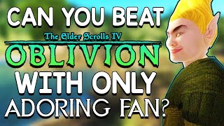 Can You Beat Oblivion With Only The Adoring Fan