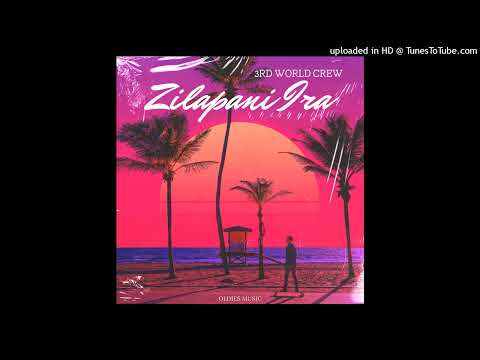 3rd world Crew - Zilapani Ira  ( Audio)