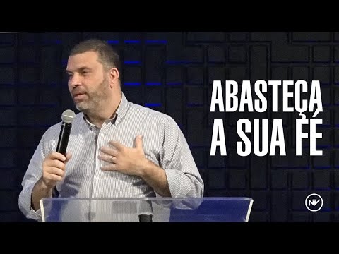 Abasteça a sua Fé  | Pr. Rodrigo Costa | Nova Vida Jacarepaguá