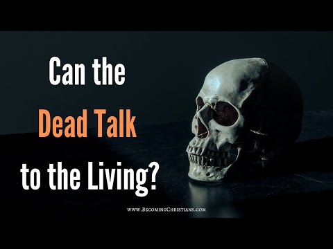 Can dead people talk to the living? Here's What the Bible Say!
