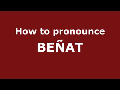 How to Pronounce BEÑAT in Spanish - PronounceNames.com