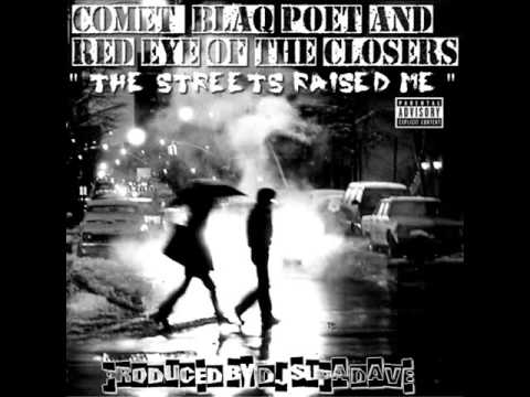 STREETS RAISED ME  COMET ft  BLAQ POET & RED EYE pd DJ SUPA DAVE