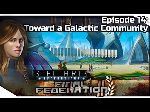 STELLARIS Federations — Final Federation II 14 | 2.6.2 Verne Gameplay - Toward a Galactic Community