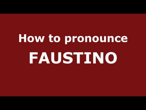 How to Pronounce FAUSTINO in Spanish - PronounceNames.com