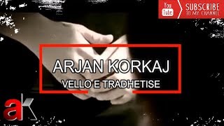 Arjan Korkaj - Vellon E Tradhetise