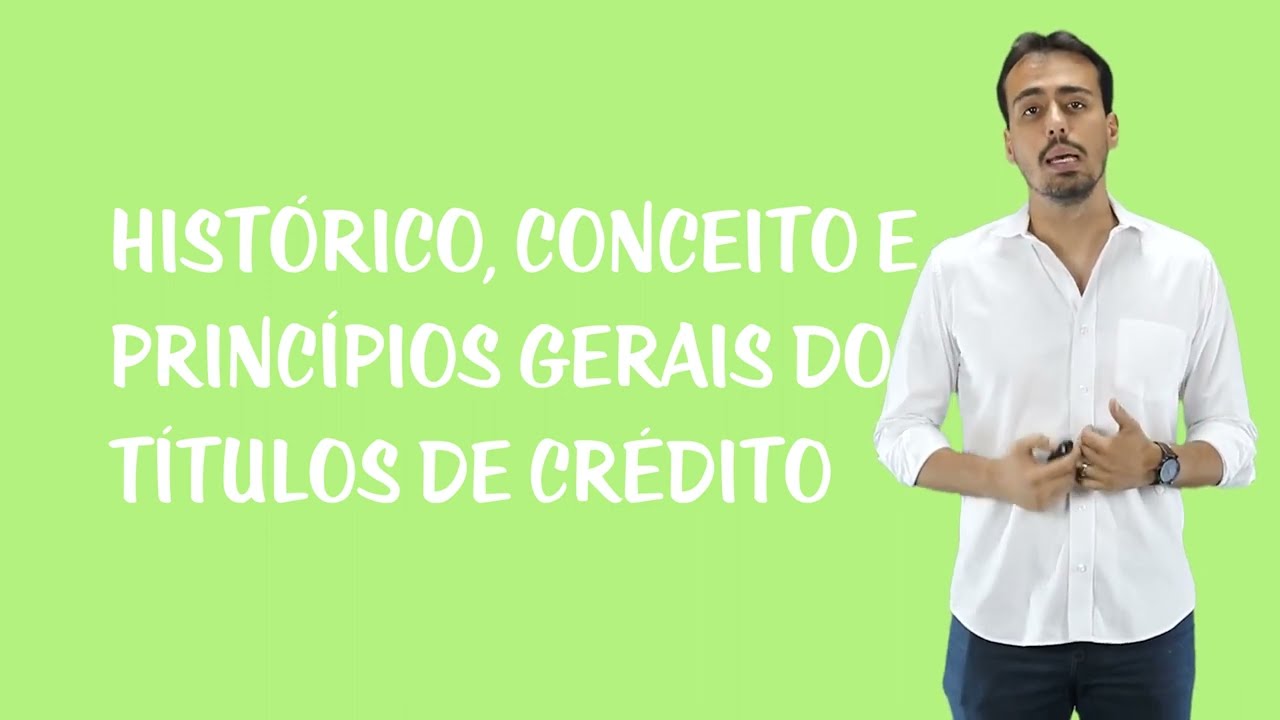 Títulos de Crédito - Histórico, Conceito e Princípios Gerais