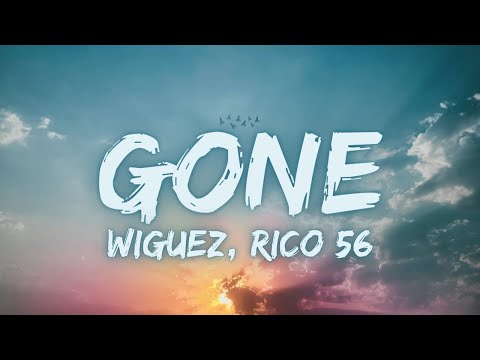 Wiguez, Rico 56 - Gone [Lyrics]