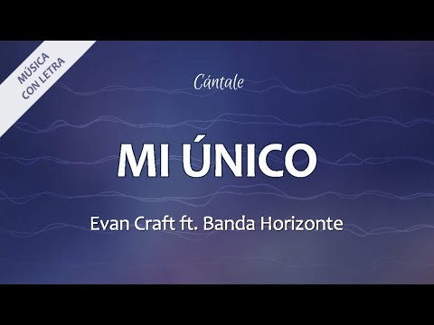C0300 MI ÚNICO - Evan Craft ft. Banda Horizonte (Letra)