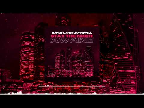 DJ Fait & Andy Jay Powell - Stay The Night Awake (Andy Jay Powell Mix)