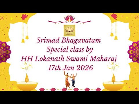 Srimad Bhagavatam | Special class by HH Lokanath Swami Maharaj | ISKCON Chennai | 17th Jan 2026