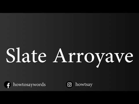 How To Pronounce Slate Arroyave