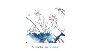 Ao Haru Ride - Blue  \Fujifabric\  [ ending ]