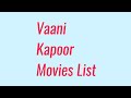 Vaani Kapoor Movies List