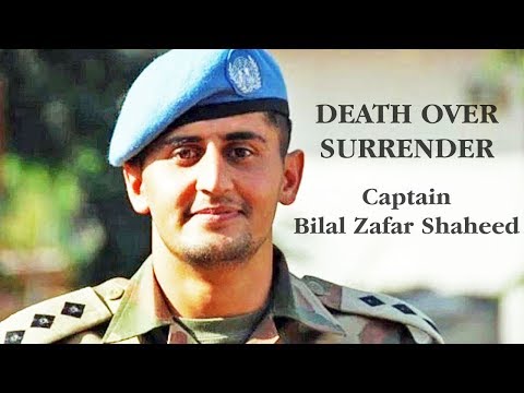 DEATH OVER SURRENDER ("Captain Bilal Zafar Shaheed")