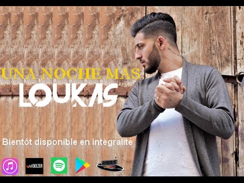 LOUKAS  -  UNA NOCHE MAS  single 2017