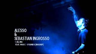 Alesso & Sebastian Ingrosso - Calling Feat. Max C - I Found U [Mashup] ( Studio Version )